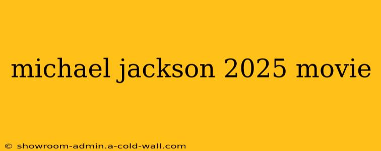 michael jackson 2025 movie