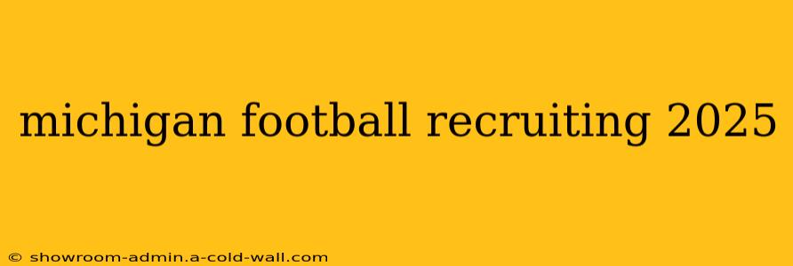 michigan football recruiting 2025