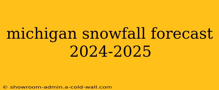 michigan snowfall forecast 2024-2025