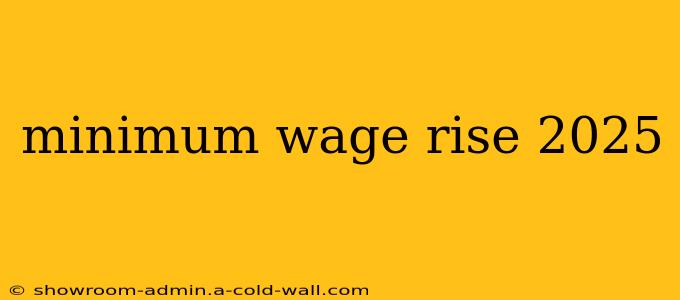 minimum wage rise 2025