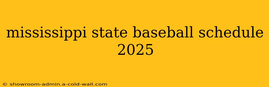 mississippi state baseball schedule 2025