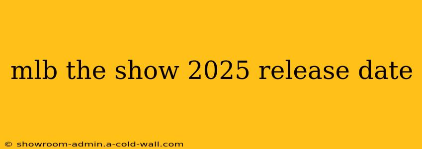 mlb the show 2025 release date