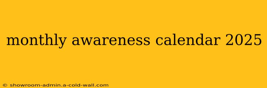 monthly awareness calendar 2025