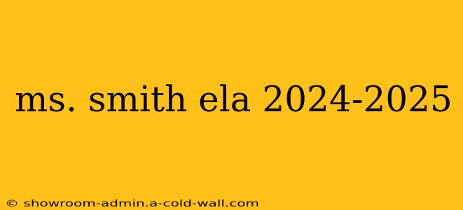 ms. smith ela 2024-2025