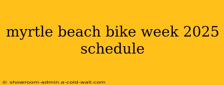 myrtle beach bike week 2025 schedule