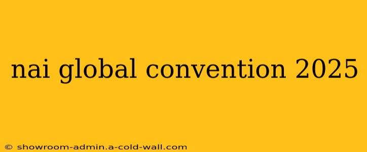 nai global convention 2025