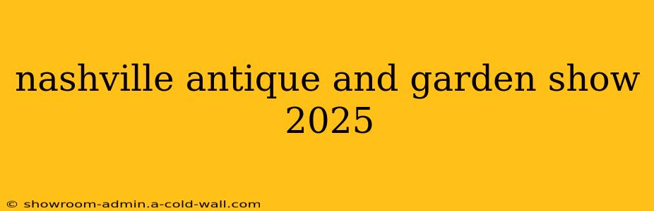 nashville antique and garden show 2025