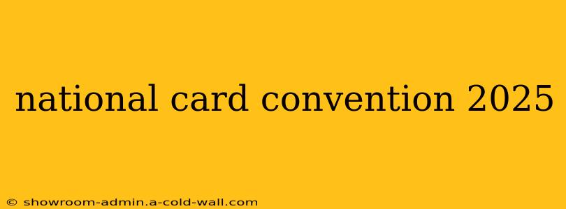 national card convention 2025