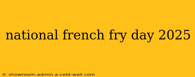 national french fry day 2025