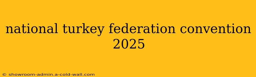 national turkey federation convention 2025