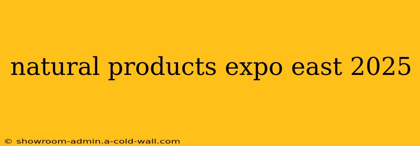 natural products expo east 2025