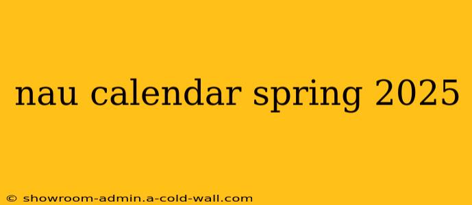 nau calendar spring 2025