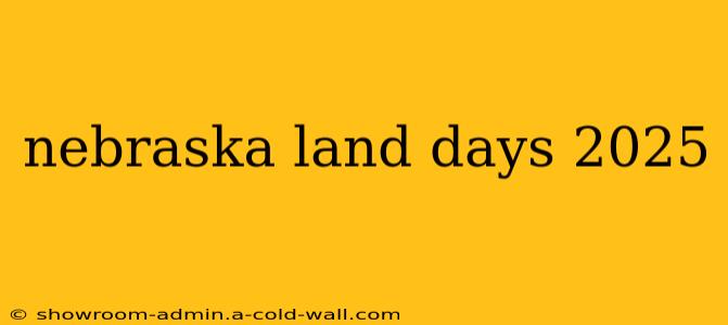 nebraska land days 2025