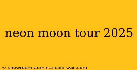 neon moon tour 2025