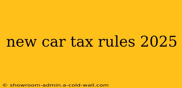 new car tax rules 2025