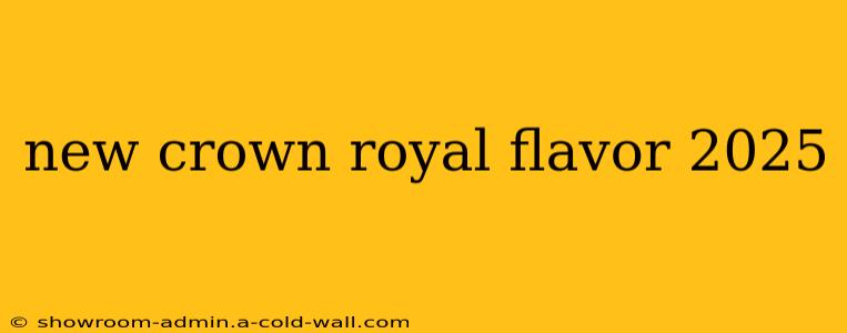 new crown royal flavor 2025