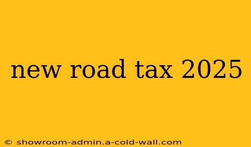 new road tax 2025