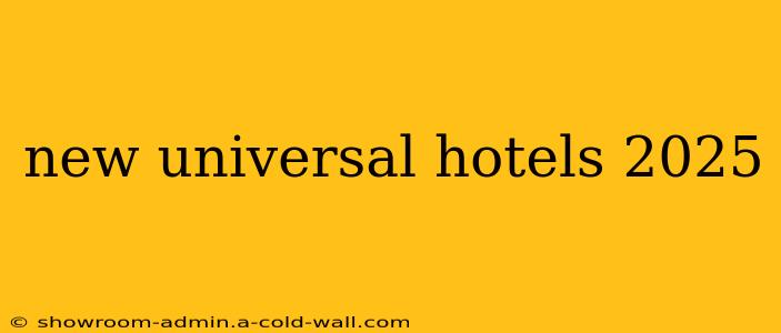 new universal hotels 2025