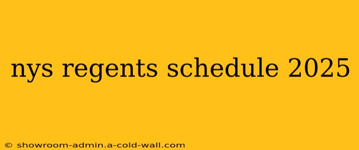 nys regents schedule 2025