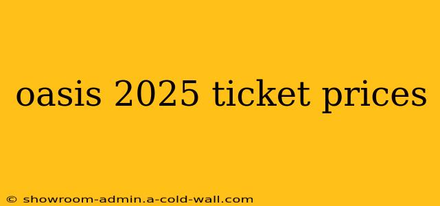 oasis 2025 ticket prices