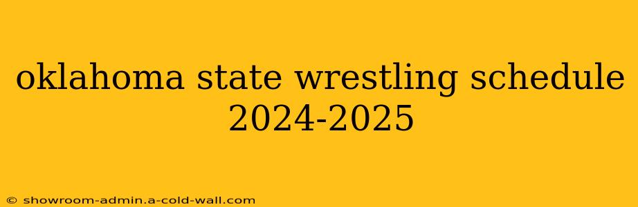 oklahoma state wrestling schedule 2024-2025