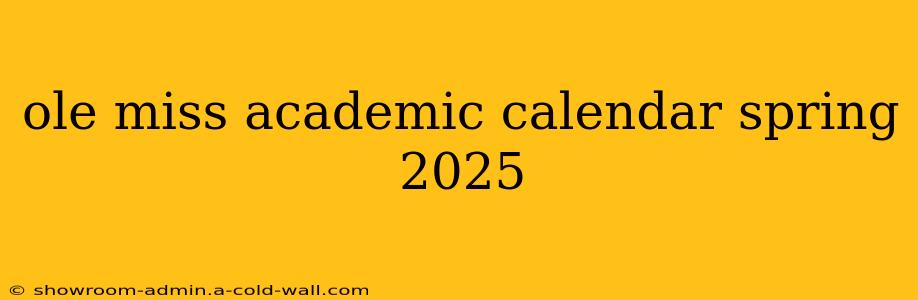 ole miss academic calendar spring 2025