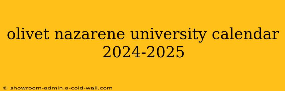 olivet nazarene university calendar 2024-2025