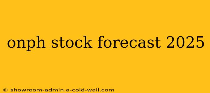 onph stock forecast 2025