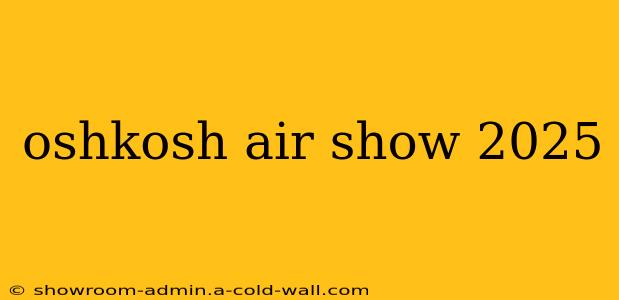 oshkosh air show 2025