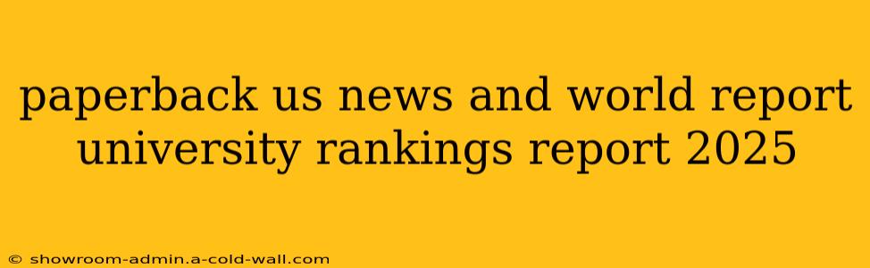 paperback us news and world report university rankings report 2025