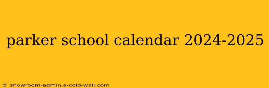 parker school calendar 2024-2025