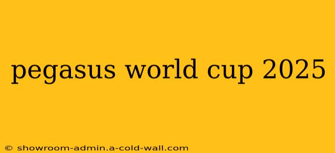 pegasus world cup 2025