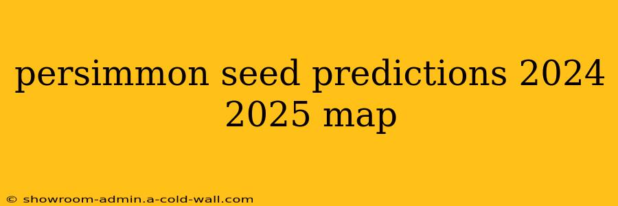 persimmon seed predictions 2024 2025 map