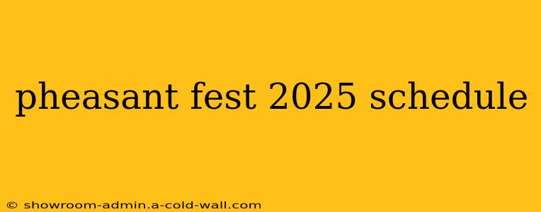 pheasant fest 2025 schedule