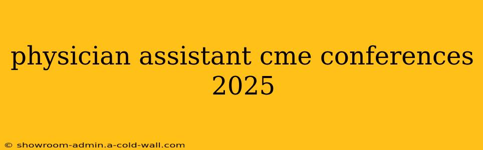 physician assistant cme conferences 2025