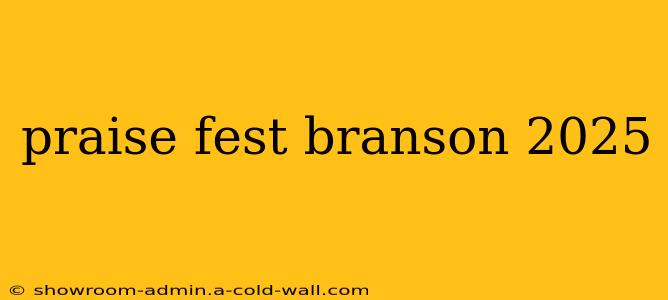 praise fest branson 2025