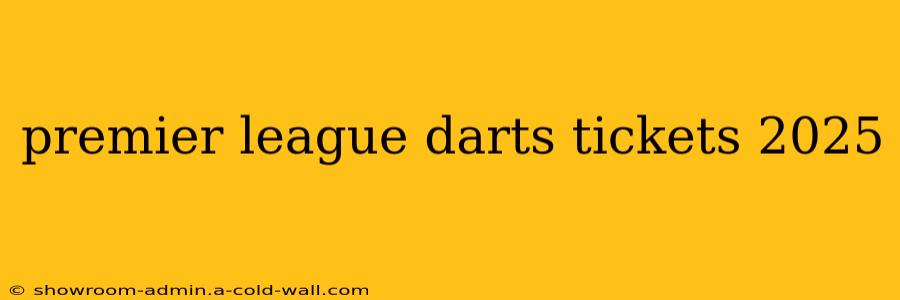 premier league darts tickets 2025