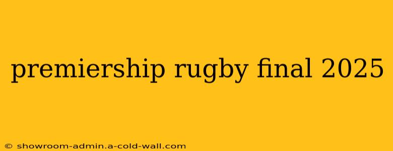 premiership rugby final 2025