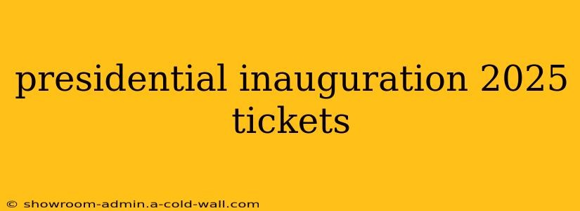 presidential inauguration 2025 tickets