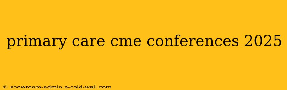 primary care cme conferences 2025