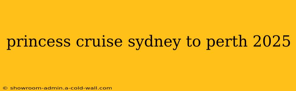 princess cruise sydney to perth 2025