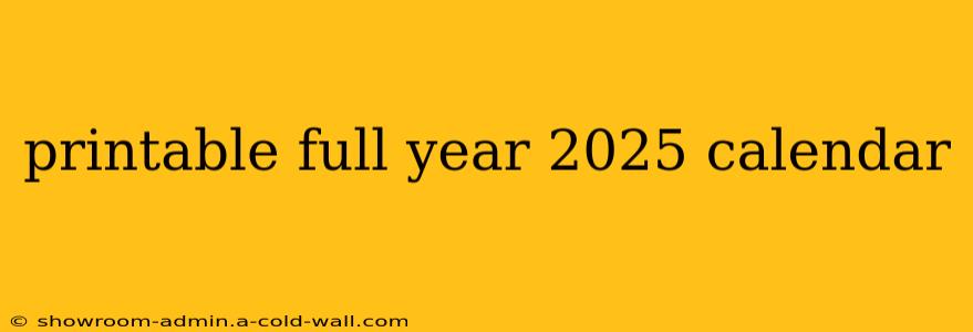 printable full year 2025 calendar