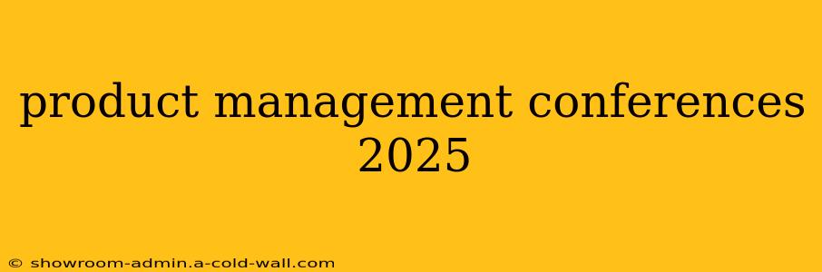 product management conferences 2025