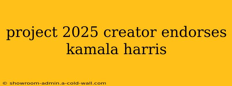 project 2025 creator endorses kamala harris