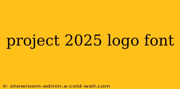 project 2025 logo font