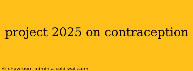 project 2025 on contraception