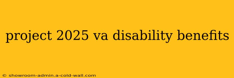 project 2025 va disability benefits