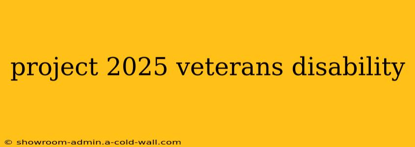 project 2025 veterans disability