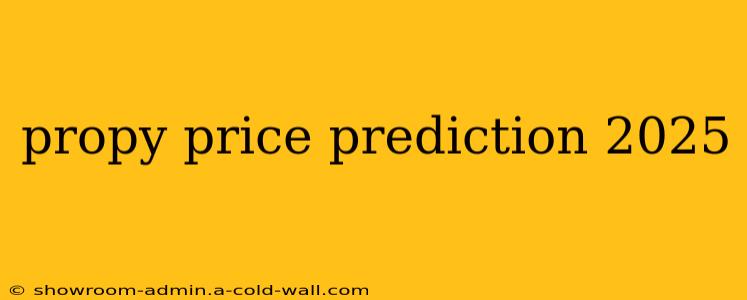 propy price prediction 2025