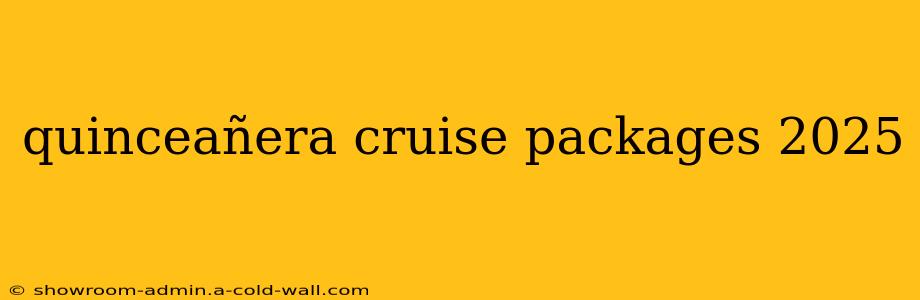 quinceañera cruise packages 2025